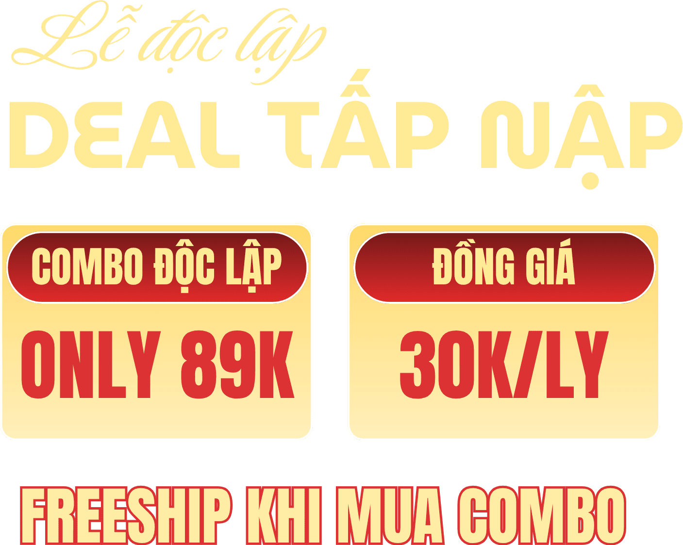 Lễ Độc Lập — Deal Tấp Nập: combo độc lập only 89K, đồng giá 30K/ly, freeship khi mua combo